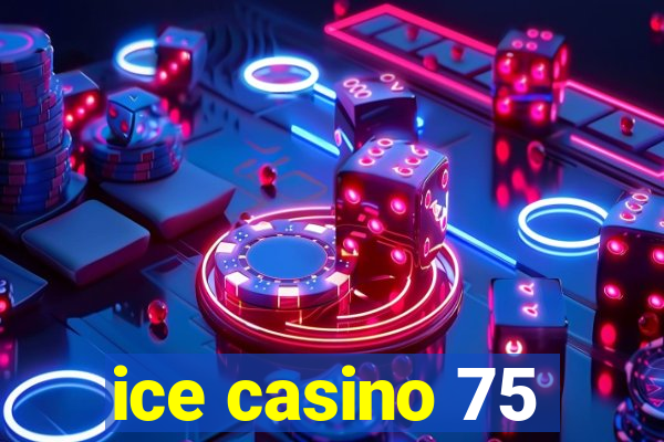 ice casino 75